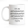 RZHV I Am Orthodawntist I Straighten Teeth 11 Oz Novelty Mug, Funny Coffee Mug by RZHV